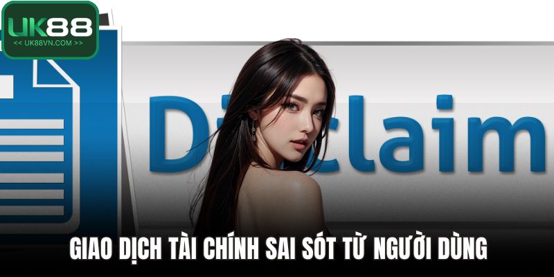 Giao dịch tài chính sai sót từ người dùng