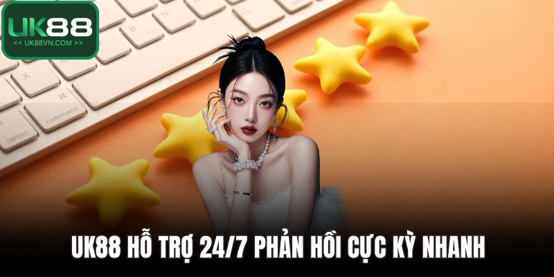 UK88 hỗ trợ 24/7 phản hồi cực kỳ nhanh
