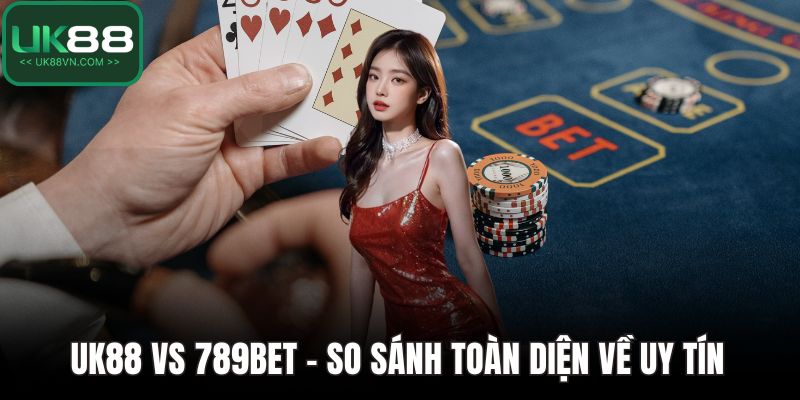 UK88 vs 789bet