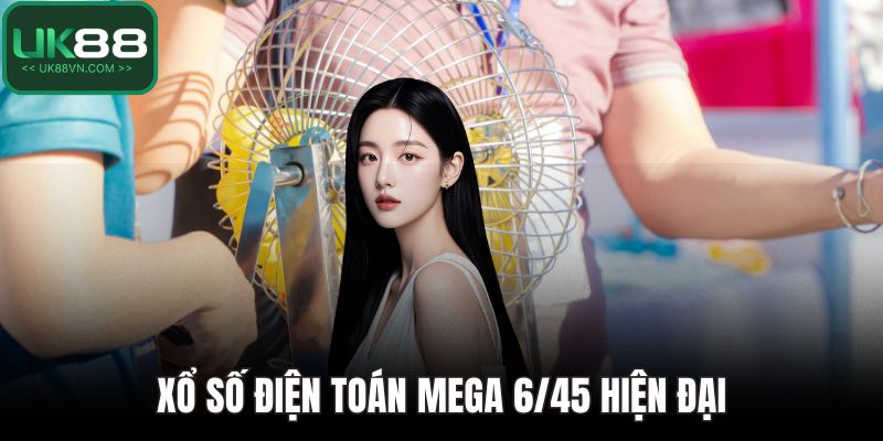 Xổ số điện toán Mega 6/45 hiện đại